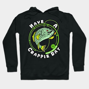 Have A Crappie Day Hoodie